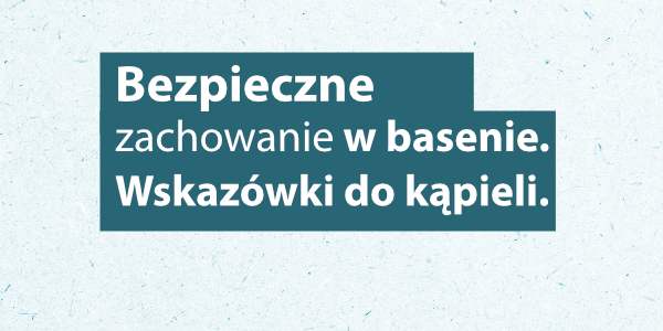 Bezpieczne zachowanie w basenie: wskazówki do kąpieli