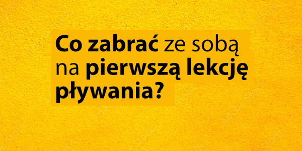 Read more about the article Co zabrać na pierwszą lekcję pływania? Lista dla dzieci i dorosłych